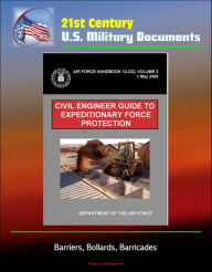 21st Century U.S. Military Documents: Civil Engineer Guide to Expeditionary Force Protection (Air Force Handbook 10-222, Volume 3) - Barriers, Bollard