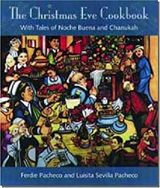 The Christmas Eve Cookbook : With Tales of Nochebuena and Chanukah by Ferdie Pacheco