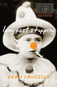 Long Past Stopping: A Memoir Oran Canfield Author