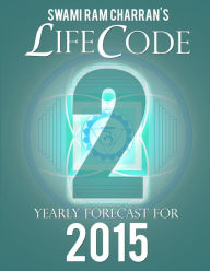 LIFECODE #2 YEARLY FORECAST FOR 2015 - DURGA SWAMI RAM CHARRAN Author
