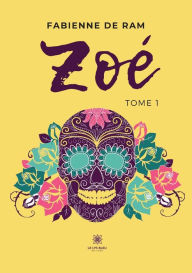 Zoé: Tome I Fabienne De Ram Author