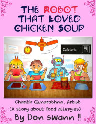 The Robot That Loved Chicken Soup (A Story About Food Allergies Just For Kids) Don Swann II Author