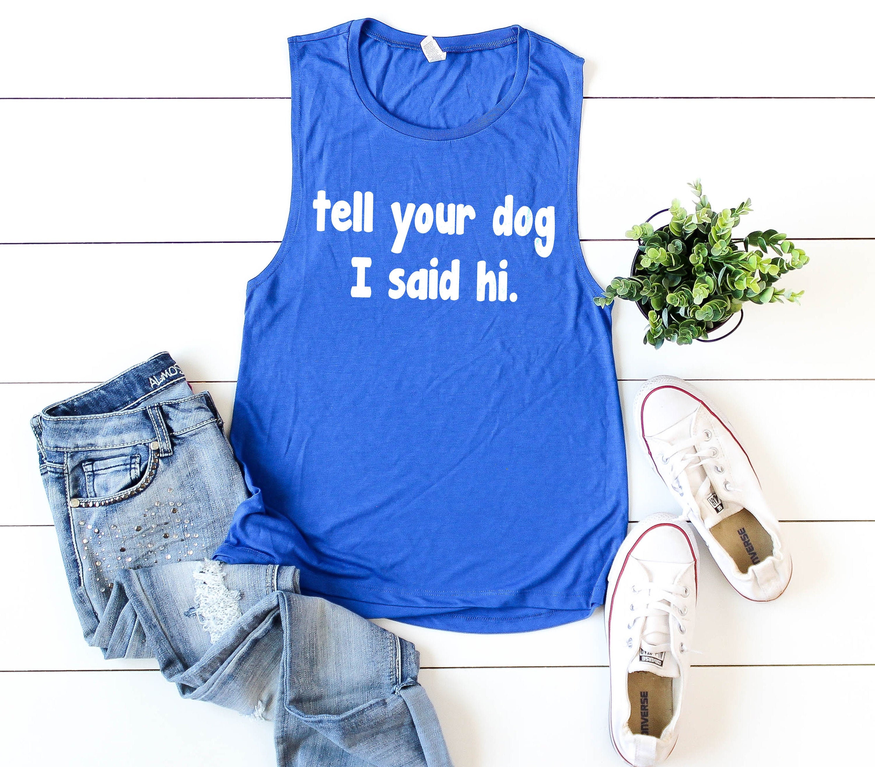 Womens Dog Mom Tank Top Tell Your I Said Hi Cute Gift For Lover