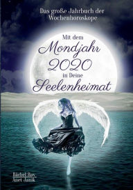 Mit dem Mondjahr 2020 in Deine Seelenheimat: Das große Jahrbuch der Wochenhoroskope Bärbel Roy Author