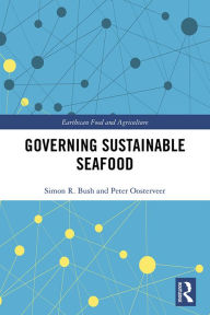 Governing Sustainable Seafood Simon R. Bush Author