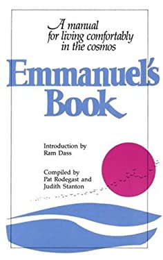 Emmanuel's Book : A Manual for Living Comfortably in the Cosmos by Judith, Rodegast, Pat Stanton