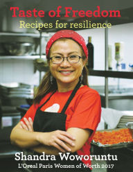 Taste of Freedom: Recipes for Resilience Shandra Woworuntu Author