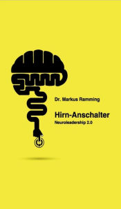 Hirn-Anschalter: Neuroleadership 2.0 Markus Ramming Author