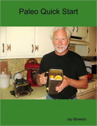 Paleo Quick Start Jay Bowers Author