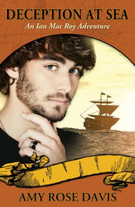Deception at Sea: An Ian Mac Roy Adventure Amy Rose Davis Author