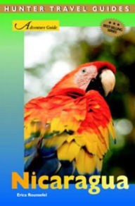 Nicaragua Adventure Guide Erica Rounsefel Author