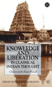 Knowledge and Liberation in Classical Indian Thou C. Ram-Prasad Author