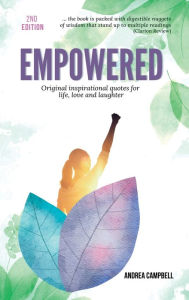 Empowered: Original Inspirational Quotes For Life, Love and Laughter Andrea Campbell Author