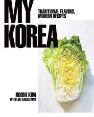 My Korea: Traditional Flavors, Modern Recipes Hooni Kim Author