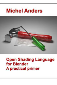 Open Shading Language for Blender Michel Anders Author