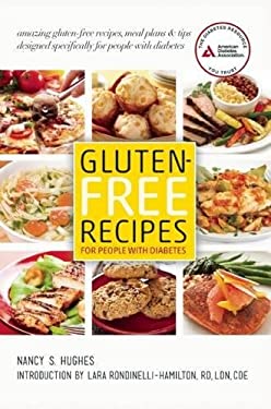 Gluten-Free Recipes for People with Diabetes : A Complete Guide to Healthy, Gluten-Free Living by Nancy S. Hughes