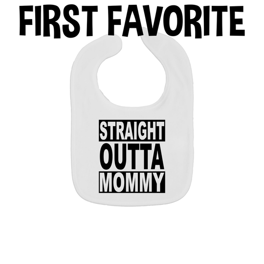 straight Outta Mommy Baby Bib