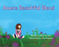 Anna's Beautiful Blend Anna Knowles Author