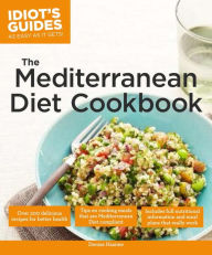 The Mediterranean Diet Cookbook: Over 200 Delicious Recipes for Better Health Denise Hazime Author