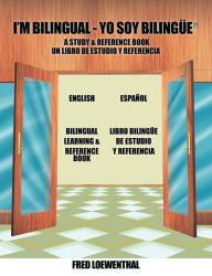I'm Bilingual - Yo Soy Bilingue: A Study & Reference Book Fred Loewenthal Author