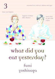 What Did You Eat Yesterday?, Volume 3 Fumi Yoshinaga Author