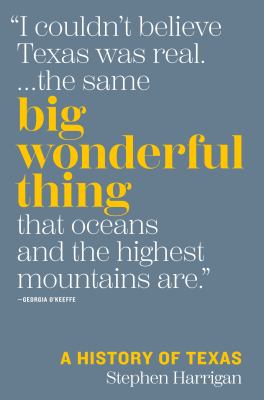 Big Wonderful Thing : A History of Texas by Stephen Harrigan