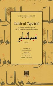 Tafsir al-?Ayyashi: A Fourth/Tenth Century Shi?i Commentary on the Qur?an (Volume 1) Mu?ammad b. Mas?ud al-?Ayyashi Author