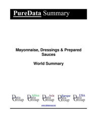 Mayonnaise, Dressings & Prepared Sauces World Summary: Market Values & Financials by Country Editorial DataGroup Author