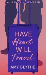 Have Heart, Will Travel Amy Blythe Author
