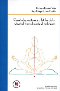 Resultados maternos y fetales de la actividad fÃsica durante el embarazo Robinson RamÃrez Vélez Author