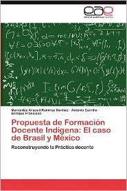Propuesta de Formacion Docente Indigena: El Caso de Brasil y Mexico Mercedes Araceli Ram Rez Ben Tez Author