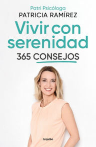 Vivir con serenidad. 365 consejos: 365 consejos Patricia RamÃrez Author