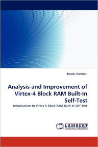 Analysis and Improvement of Virtex-4 Block RAM Built-In Self-Test Brooks Garrison Author