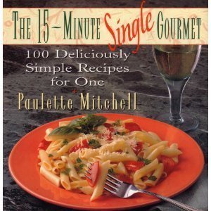 The Fifteen-Minute Single Gourmet by Paulette Mitchell