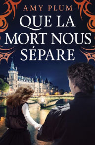 Que La Mort Nous Sépare (Revenants, #2) Amy Plum Author