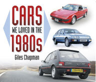 Cars We Loved in the 1980s Giles Chapman Author