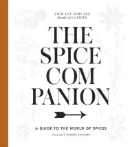 The Spice Companion: A Guide to the World of Spices: A Cookbook Lior Lev Sercarz Author