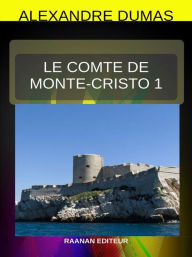 Le Comte de Monte-Cristo 1 Alexandre Dumas Author