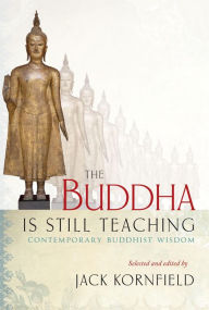 The Buddha Is Still Teaching: Contemporary Buddhist Wisdom Jack Kornfield Editor