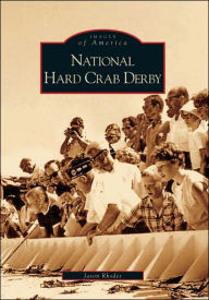 National Hard Crab Derby (Images of America Series) Jason Rhodes Author