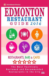 Edmonton Restaurant Guide 2016: Best Rated Restaurants in Edmonton, Canada - 500 restaurants, bars and cafés recommended for visitors, 2016 Heather D