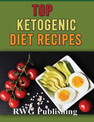 TOP KETOGENIC DIET RECIPES RWG Publishing Author