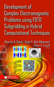 Development of Complex Electromagnetic Problems using FDTD Subgridding in Hybrid Computational Techniques Raed A. Abd-Alhameed and Peter S. Excell (El