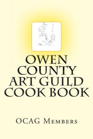 Owen County Art Guild Cook Book: We're more than just pretty pictures Art Guild Author