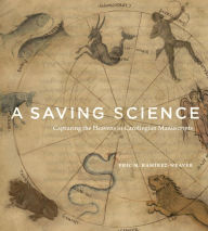 A Saving Science: Capturing the Heavens in Carolingian Manuscripts Eric M. RamÃrez-Weaver Author