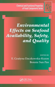 Environmental Effects on Seafood Availability, Safety, and Quality E. Grazyna Daczkowska-Kozon Editor