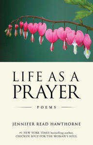 Life As a Prayer: Poems Jennifer Read Hawthorne Author