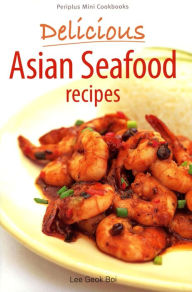 Mini Delicious Asian Seafood Recipes Lee Geok Boi Author