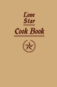 Lone Star Cook Book Ladies Of The Dallas Free Kindergarten Ad Training School Compiler