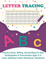 Letter Tracing: Practice Book, Writing Page, Handwriting For Kids, Kindergarten & Preschoolers, Ages 3-5, Learn & Write Uppercase 